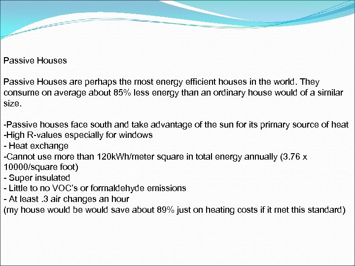 Passive Houses are perhaps the most energy efficient houses in the world. They consume