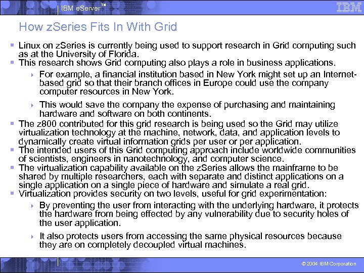 IBM e. Server™ How z. Series Fits In With Grid § Linux on z.