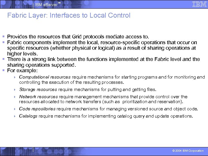 IBM e. Server™ Fabric Layer: Interfaces to Local Control § Provides the resources that