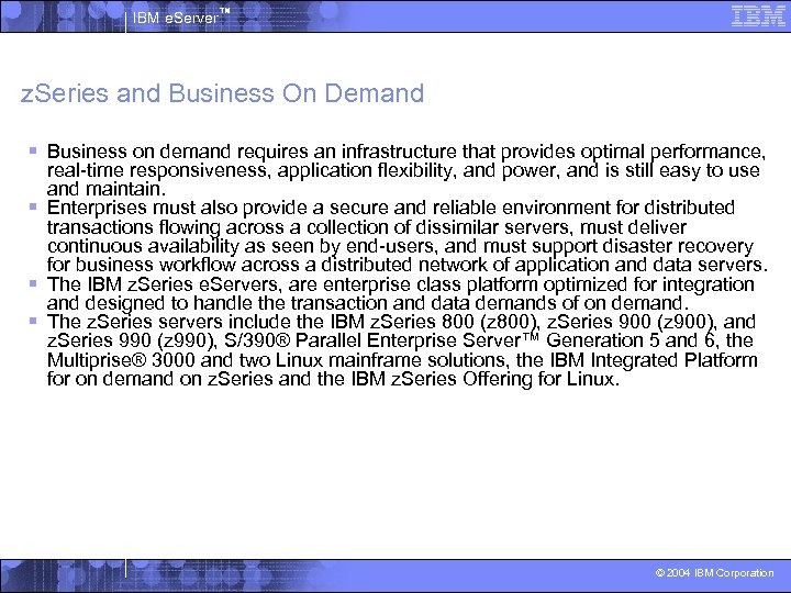 IBM e. Server™ z. Series and Business On Demand § Business on demand requires
