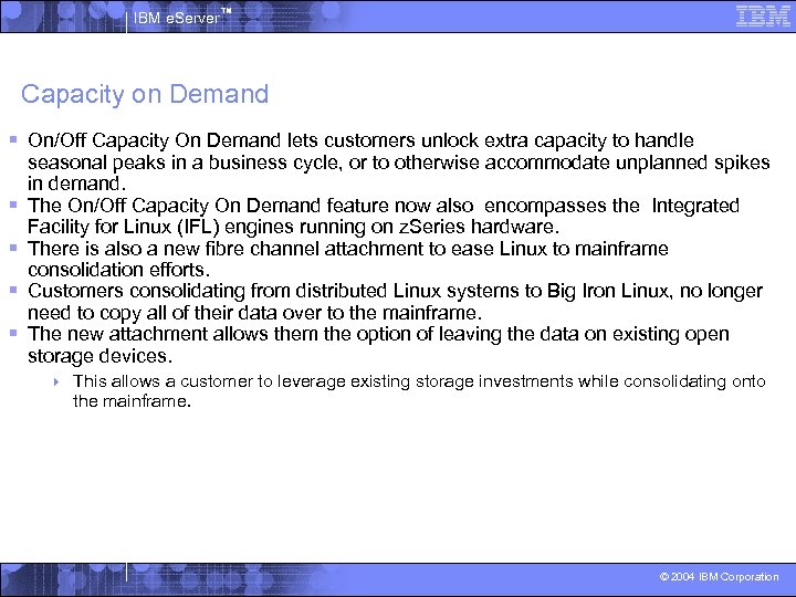 IBM e. Server™ Capacity on Demand § On/Off Capacity On Demand lets customers unlock