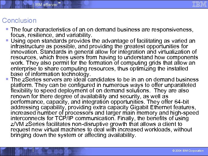 IBM e. Server™ Conclusion § The four characteristics of an on demand business are