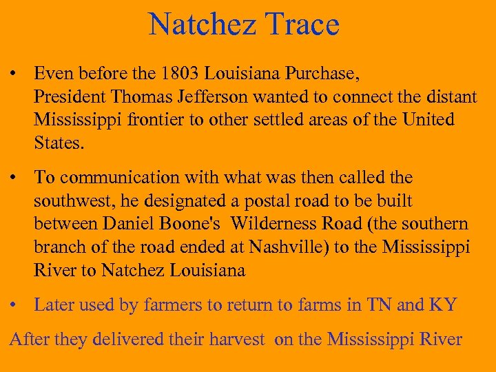 Natchez Trace • Even before the 1803 Louisiana Purchase, President Thomas Jefferson wanted to