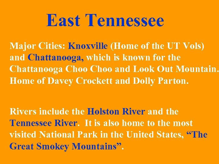East Tennessee Major Cities: Knoxville (Home of the UT Vols) and Chattanooga, which is