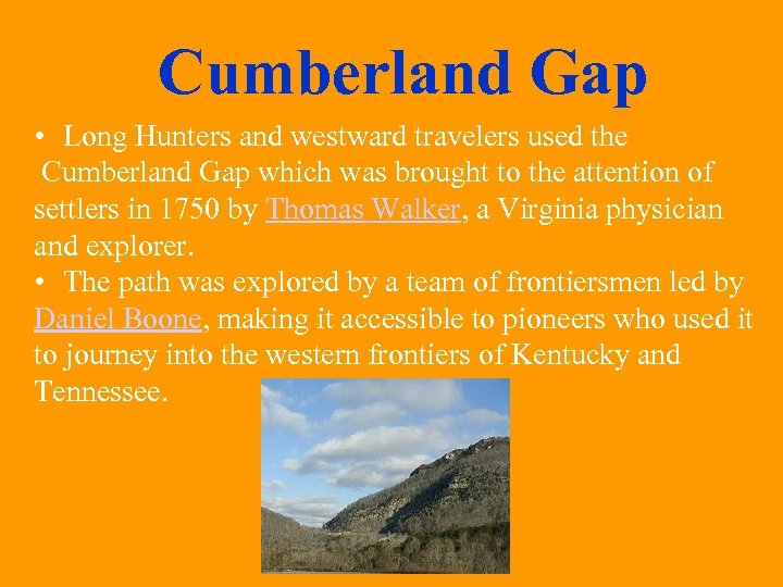 Cumberland Gap • Long Hunters and westward travelers used the Cumberland Gap which was