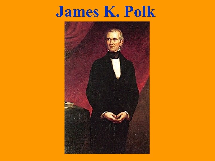 James K. Polk 