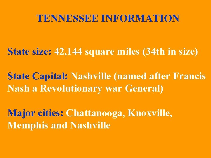 TENNESSEE INFORMATION State size: 42, 144 square miles (34 th in size) State Capital: