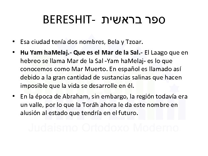 BERESHIT- ספר בראשית • Esa ciudad tenía dos nombres, Bela y Tzoar. • Hu
