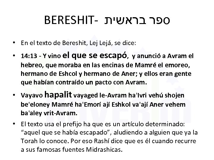 BERESHIT- ספר בראשית • En el texto de Bereshit, Lejá, se dice: • 14: