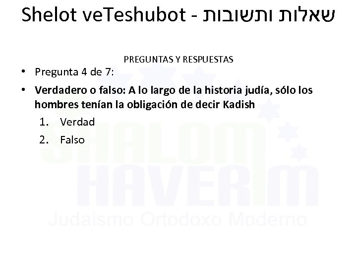 Shelot ve. Teshubot - שאלות ותשובות • Pregunta 4 de 7: PREGUNTAS Y RESPUESTAS