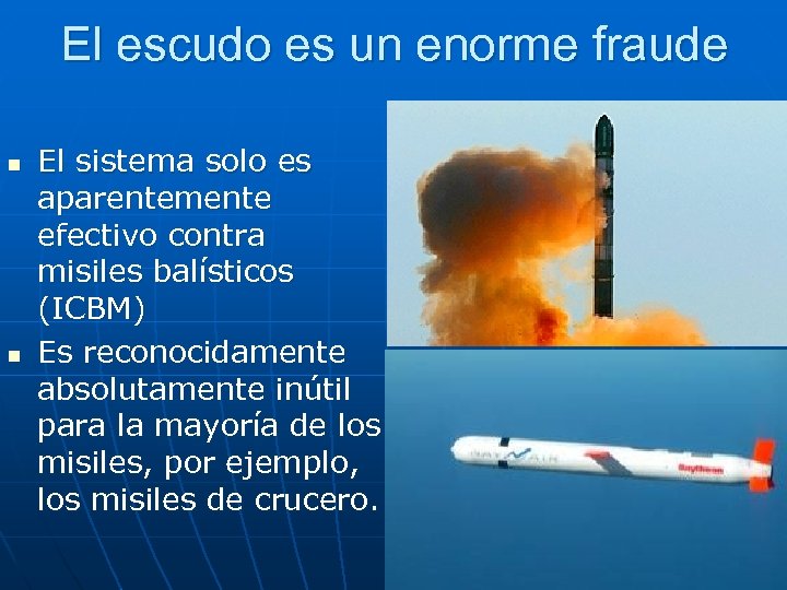El escudo es un enorme fraude n n El sistema solo es aparentemente efectivo