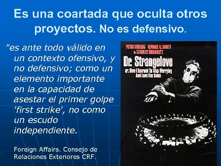 Es una coartada que oculta otros proyectos. No es defensivo. "es ante todo válido