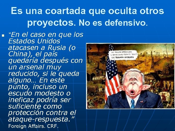 Es una coartada que oculta otros proyectos. No es defensivo. n “En el caso