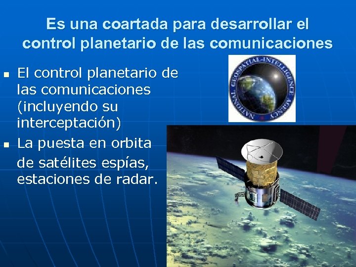 Es una coartada para desarrollar el control planetario de las comunicaciones n n El