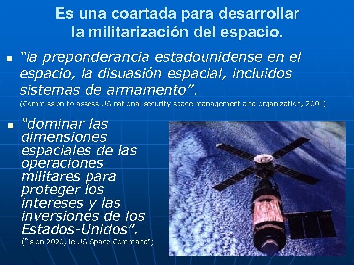 Es una coartada para desarrollar la militarización del espacio. n “la preponderancia estadounidense en