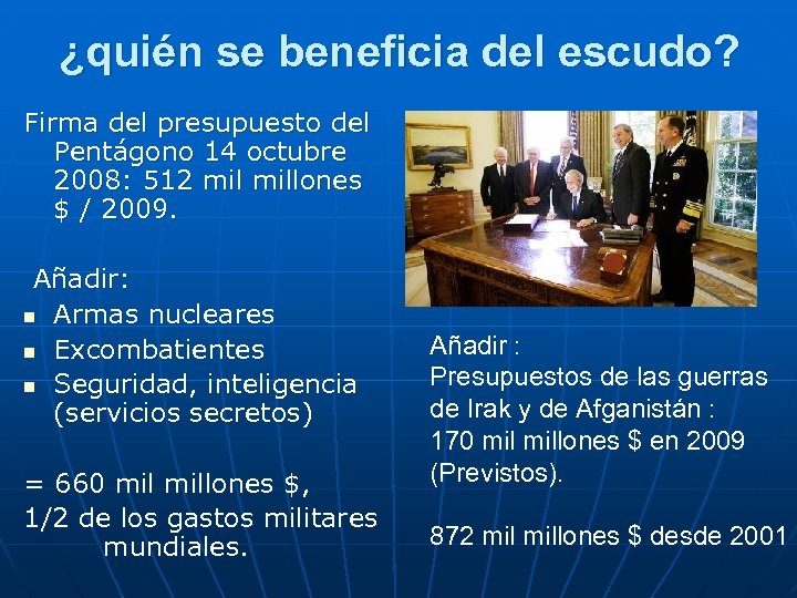 ¿quién se beneficia del escudo? Firma del presupuesto del Pentágono 14 octubre 2008: 512