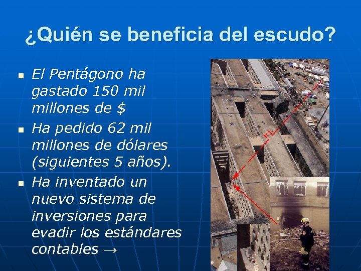 ¿Quién se beneficia del escudo? n n n El Pentágono ha gastado 150 millones