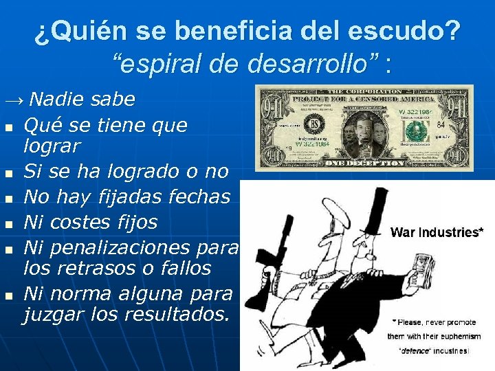 ¿Quién se beneficia del escudo? “espiral de desarrollo” : → Nadie sabe n Qué