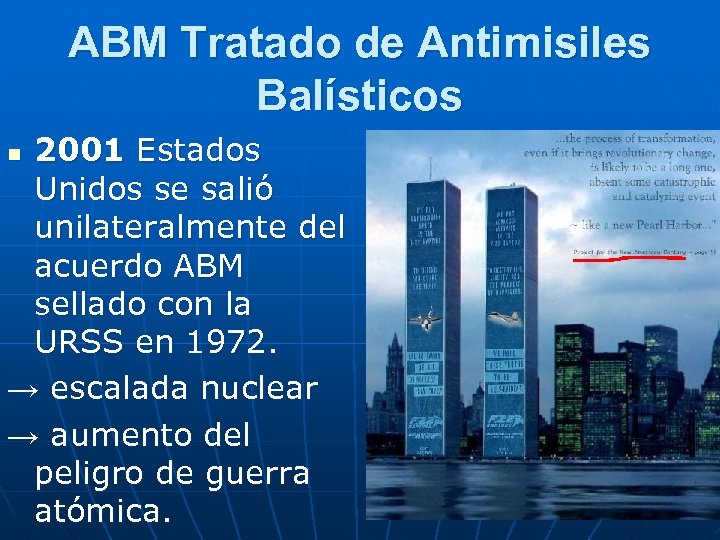 ABM Tratado de Antimisiles Balísticos 2001 Estados Unidos se salió unilateralmente del acuerdo ABM