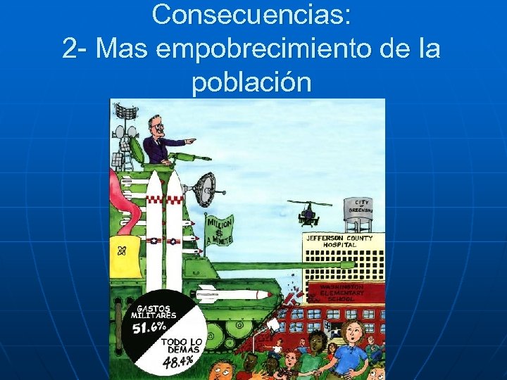 Consecuencias: 2 - Mas empobrecimiento de la población 