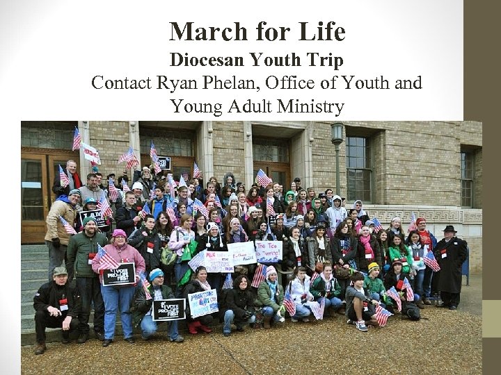 March for Life Diocesan Youth Trip Contact Ryan Phelan, Office of Youth and Young