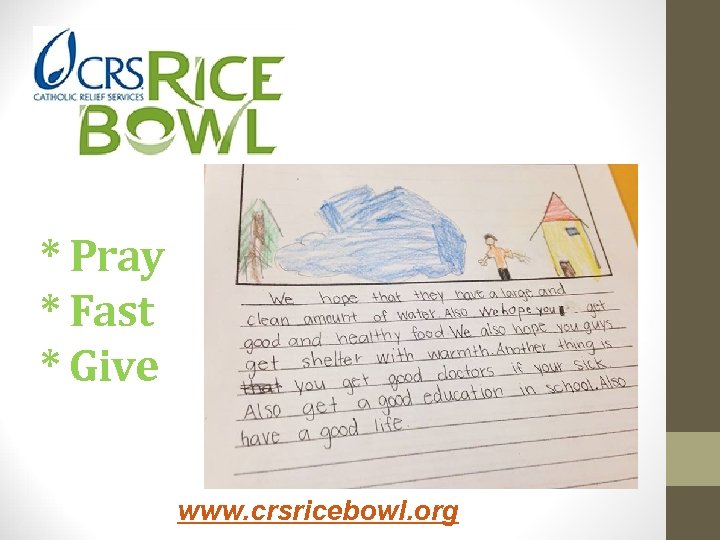 * Pray * Fast * Give www. crsricebowl. org 