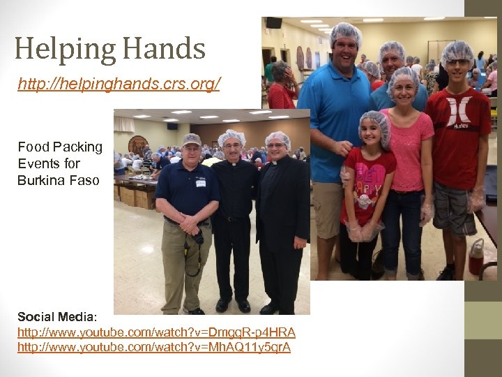 Helping Hands http: //helpinghands. crs. org/ Food Packing Events for Burkina Faso Social Media: