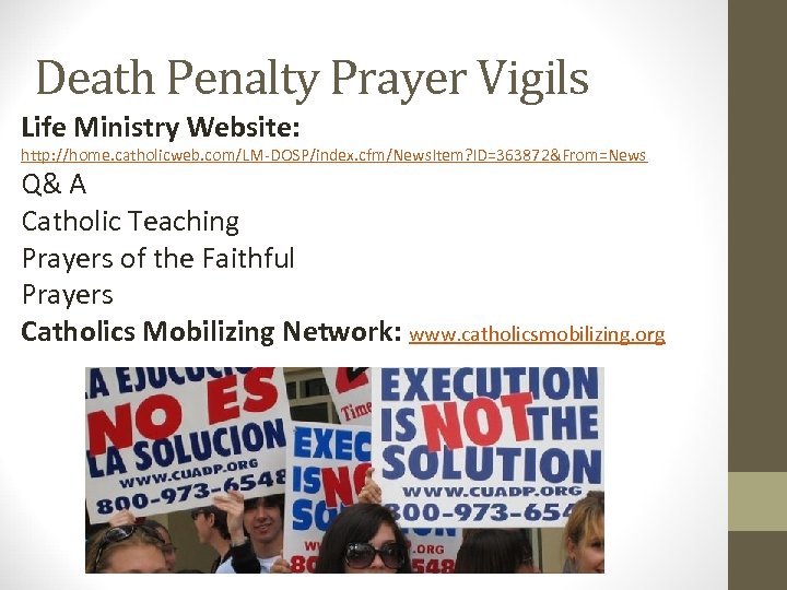 Death Penalty Prayer Vigils Life Ministry Website: http: //home. catholicweb. com/LM-DOSP/index. cfm/News. Item? ID=363872&From=News