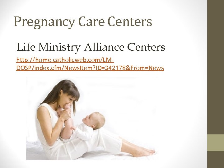 Pregnancy Care Centers Life Ministry Alliance Centers http: //home. catholicweb. com/LMDOSP/index. cfm/News. Item? ID=342178&From=News