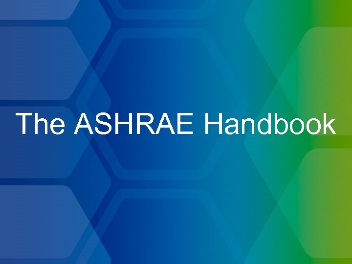 The ASHRAE Handbook 