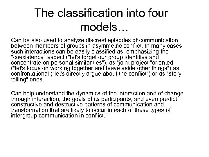 The classification into four models… Can be also used to analyze discreet episodes of