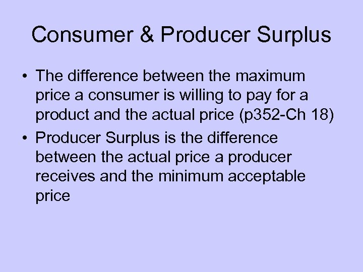 Consumer & Producer Surplus • The difference between the maximum price a consumer is