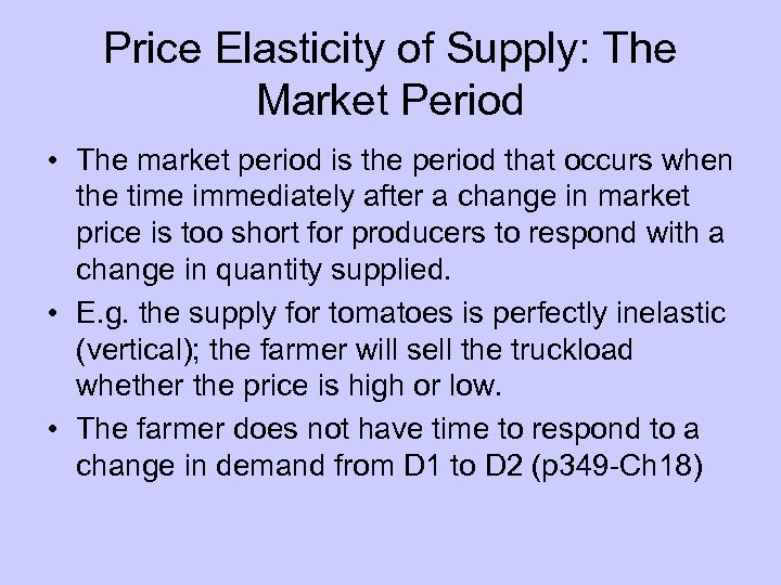 Price Elasticity of Supply: The Market Period • The market period is the period