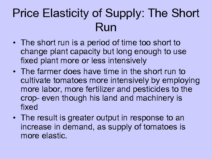 Price Elasticity of Supply: The Short Run • The short run is a period