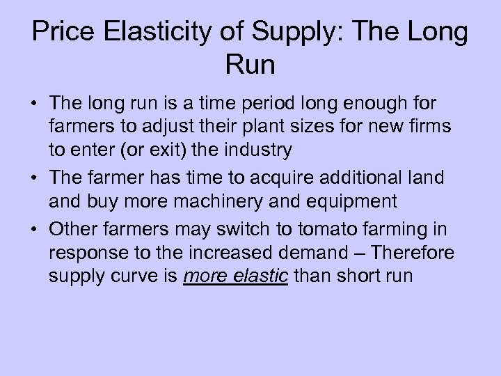 Price Elasticity of Supply: The Long Run • The long run is a time