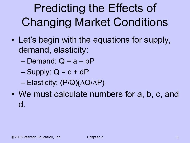 Predicting the Effects of Changing Market Conditions • Let’s begin with the equations for