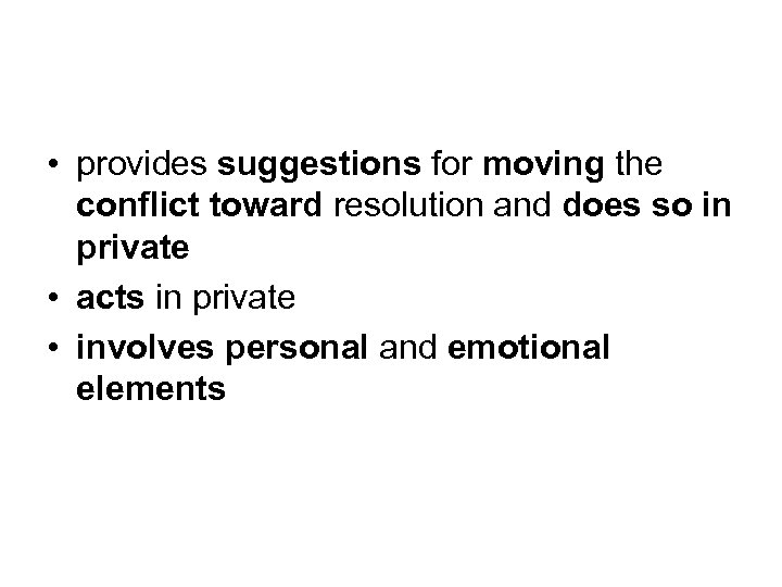  • provides suggestions for moving the conflict toward resolution and does so in