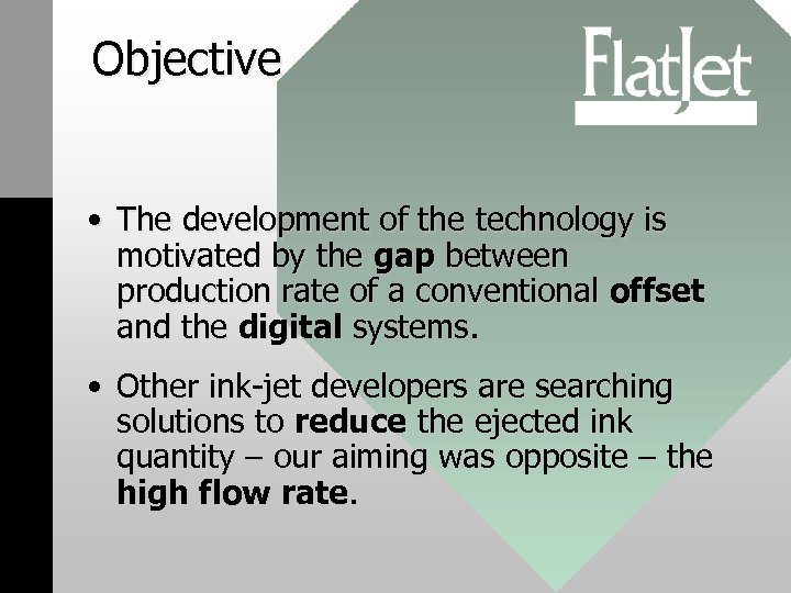 Objective • The development of the technology is motivated by the gap between production