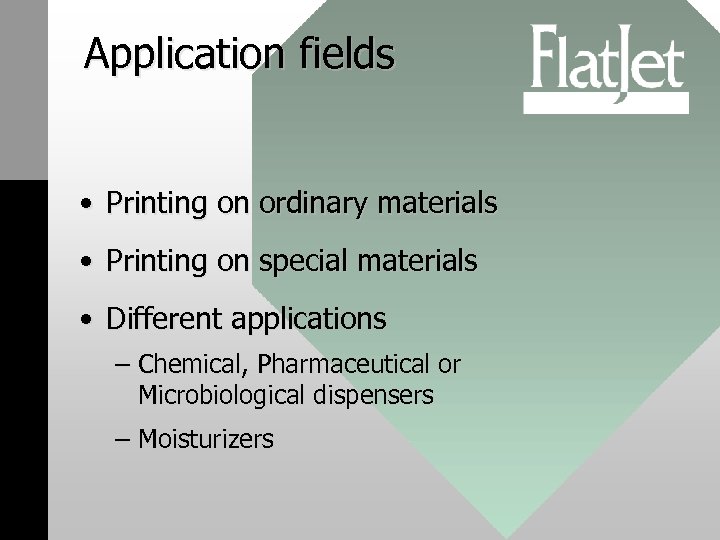 Application fields • Printing on ordinary materials • Printing on special materials • Different