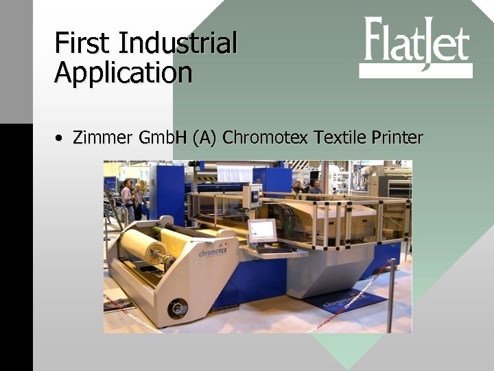 First Industrial Application • Zimmer Gmb. H (A) Chromotex Textile Printer 