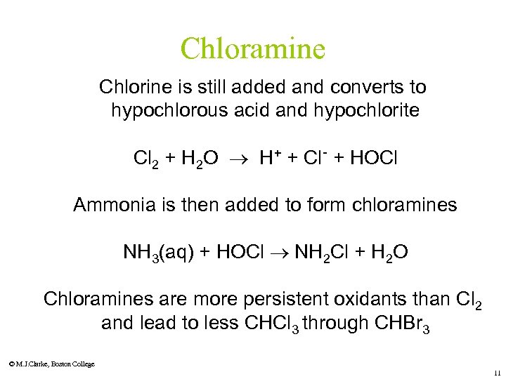 Chloramine Chlorine is still added and converts to hypochlorous acid and hypochlorite Cl 2