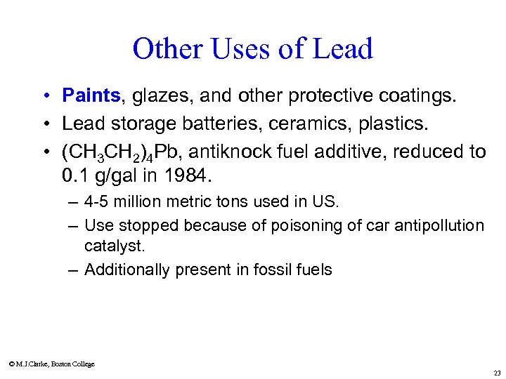 Other Uses of Lead • Paints, glazes, and other protective coatings. • Lead storage