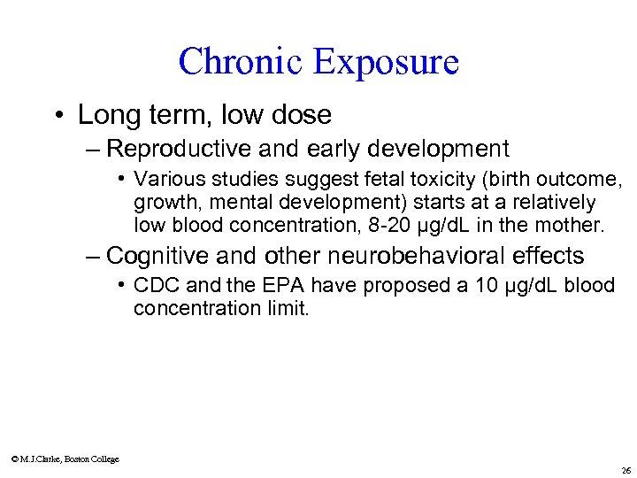 Chronic Exposure • Long term, low dose – Reproductive and early development • Various