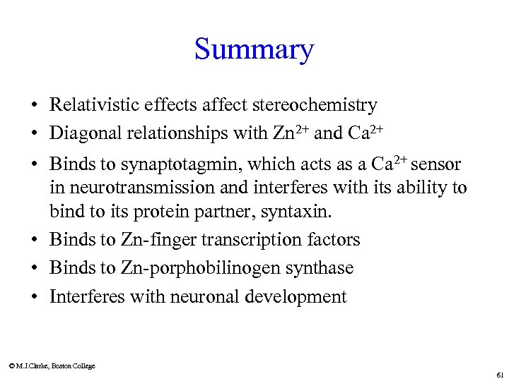 Summary • Relativistic effects affect stereochemistry • Diagonal relationships with Zn 2+ and Ca