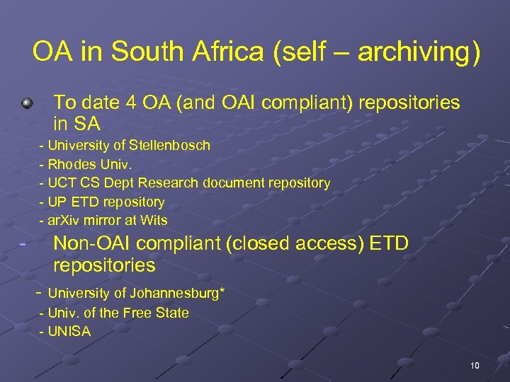 OA in South Africa (self – archiving) To date 4 OA (and OAI compliant)