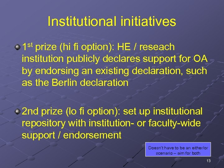 Institutional initiatives 1 st prize (hi fi option): HE / reseach institution publicly declares