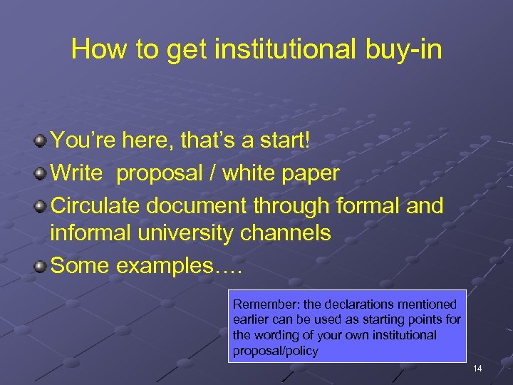 How to get institutional buy-in You’re here, that’s a start! Write proposal / white