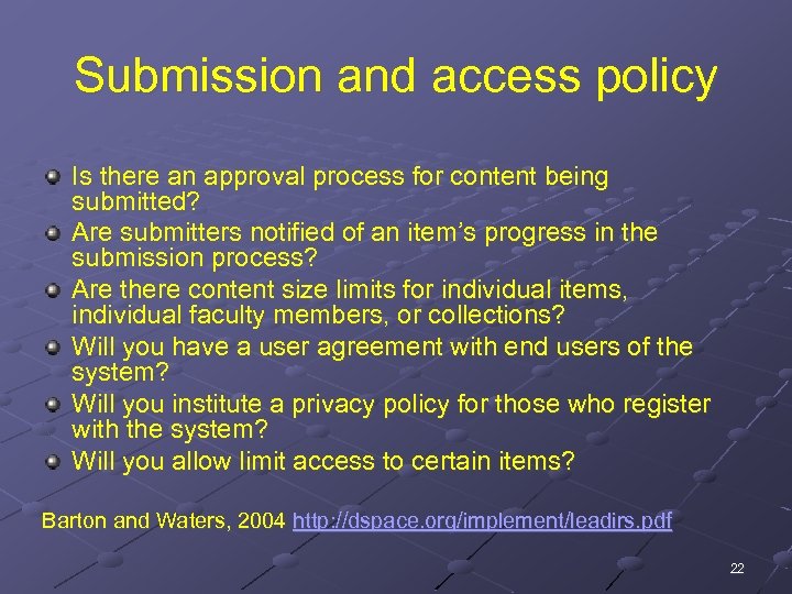 Submission and access policy Is there an approval process for content being submitted? Are
