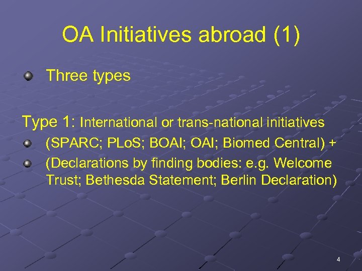 OA Initiatives abroad (1) Three types Type 1: International or trans-national initiatives (SPARC; PLo.