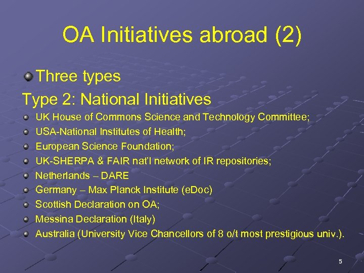 OA Initiatives abroad (2) Three types Type 2: National Initiatives UK House of Commons